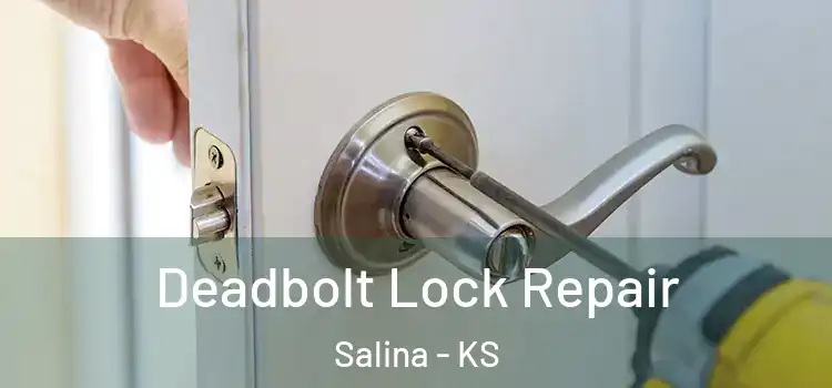  Deadbolt Lock Repair Salina - KS