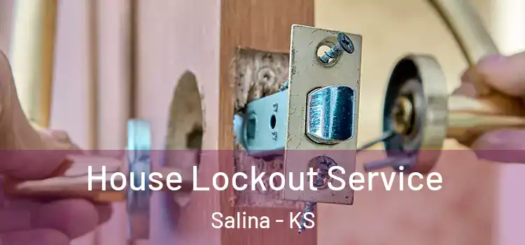  House Lockout Service Salina - KS